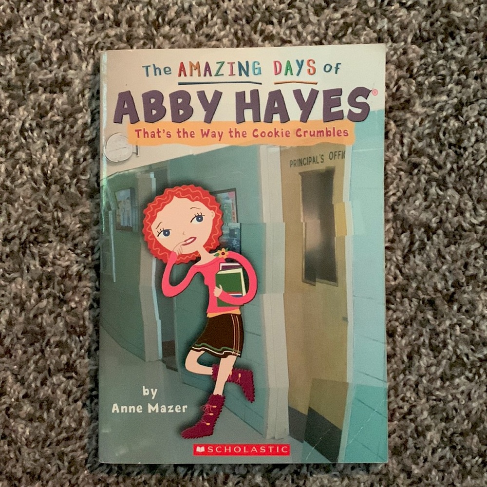 The Amazing Days of Abby Hayes: That’s the Way the Cookie Crumbles by Anne Mazer